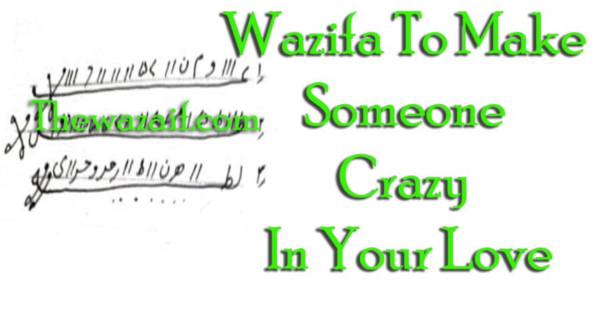 Guaranteed Wazifa To Make Someone Crazy In Your Love
