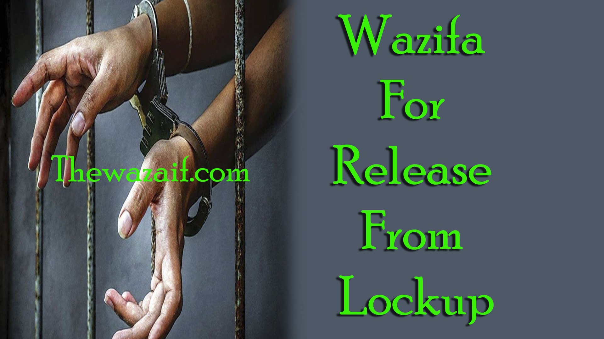 Powerful Wazifa For Release From Lockup - Release From Jail